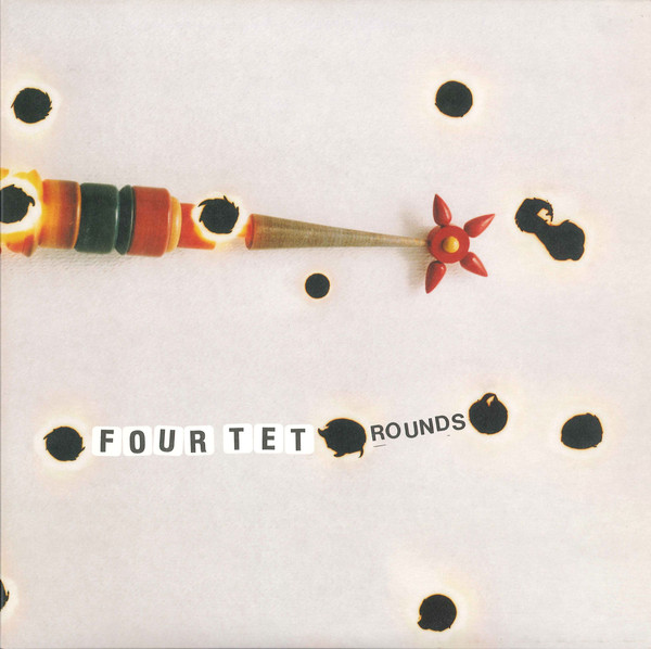 Four Tet: Rounds (2003)